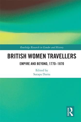 Cover image for British Women Travellers: Empire and Beyond, 1770-1870