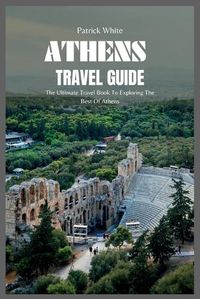 Cover image for Athens Travel Guide 2024