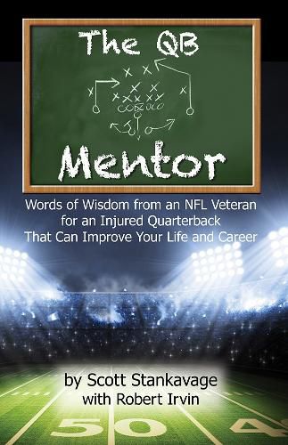 Cover image for The QB Mentor: Words of Wisdom From an NFL Veteran For An Injured Quarterback That Can Improve Your Life and Career