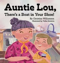 Cover image for Auntie Lou, There's a Boat in Your Shoe!