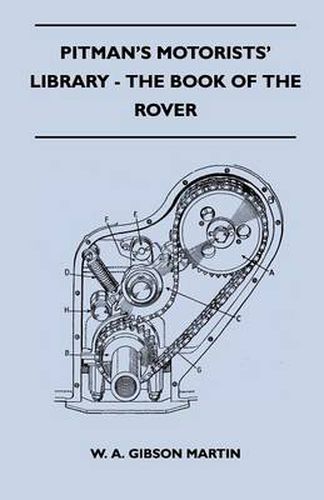 Cover image for Pitman's Motorists' Library - The Book of the Rover - A Complete Guide to the 1933-1949 Four-Cylinder Models and the 1950-2 Six-Cylinder Model: Their General Upkeep and Maintenance