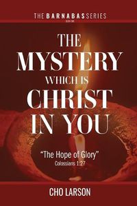 Cover image for The Mystery Which Is Christ in You: The Hope of Glory (Colossians 1:27)