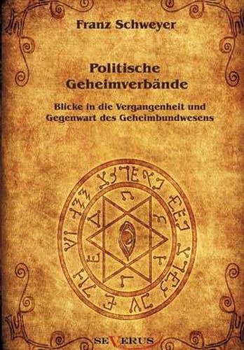 Cover image for Politische Geheimverbande - Freimaurer, Illuminaten, Rosenkreuzer u.a.: Blicke in die Vergangenheit und Gegenwart des Geheimbundwesens