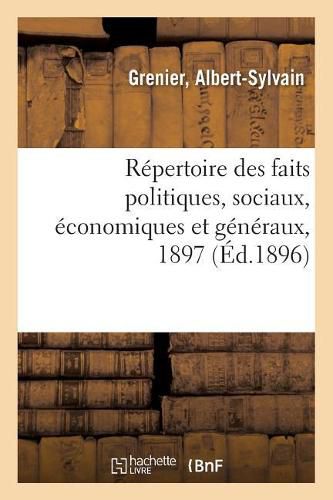 Repertoire Des Faits Politiques, Sociaux, Economiques Et Generaux, 1897