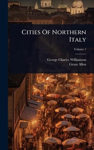 Cover image for Cities Of Northern Italy