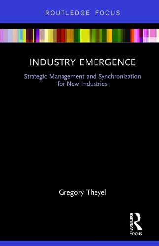 Cover image for Industry Emergence: Strategic Management and Synchronization for New Industries