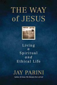 Cover image for The Way of Jesus: Living a Spiritual and Ethical Life