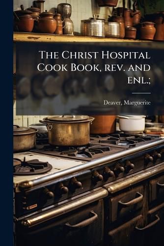 Cover image for The Christ Hospital Cook Book, rev. and enl.;