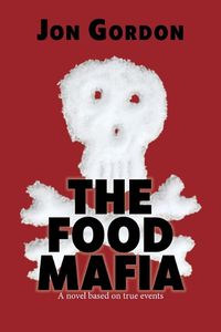 Cover image for The Food Mafia: A Novel Based on True Events