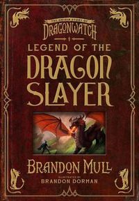 Cover image for Legend of the Dragon Slayer: The Origin Story of Dragonwatch