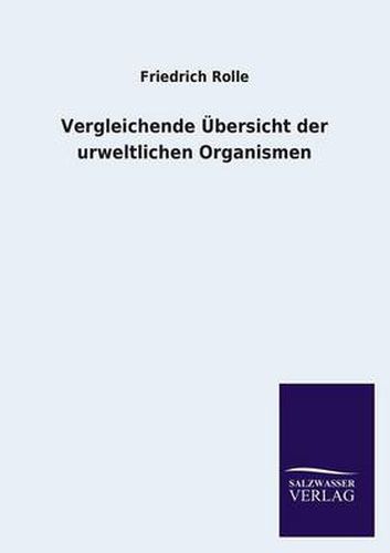 Cover image for Vergleichende Ubersicht Der Urweltlichen Organismen