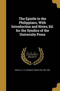 Cover image for The Epistle to the Philippians, With Introduction and Notes; Ed. for the Syndics of the University Press