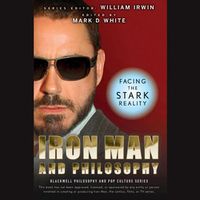 Cover image for Iron Man and Philosophy: Facing the Stark Reality