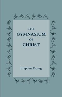 Cover image for The Gymnasium of Christ