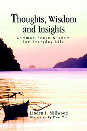 Cover image for Thoughts, Wisdom and Insights: Common Sense Wisdom For Everyday Life