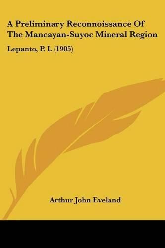 Cover image for A Preliminary Reconnoissance of the Mancayan-Suyoc Mineral Region: Lepanto, P. I. (1905)