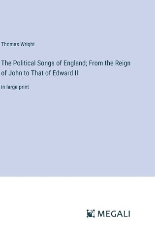 Cover image for The Political Songs of England; From the Reign of John to That of Edward II