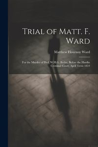 Cover image for Trial of Matt. F. Ward