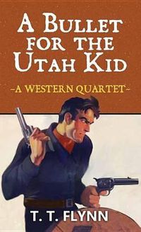 Cover image for A Bullet For The Utah Kid