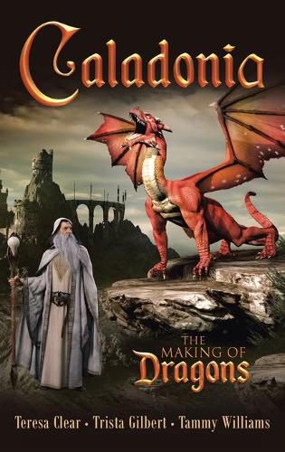 Cover image for Caladonia: The Making of Dragons