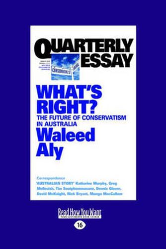 Quarterly Essay 37: What's Right? The Future of Conservatism in Australia