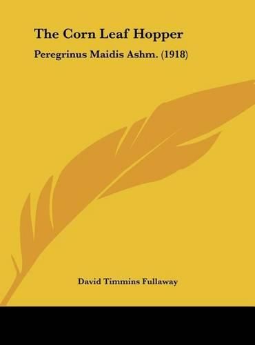 The Corn Leaf Hopper: Peregrinus Maidis Ashm. (1918)