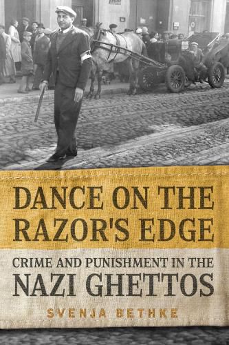 Cover image for Dance on the Razor's Edge: Crime and Punishment in the Nazi Ghettos