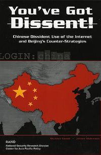 Cover image for You've Got Dissent!: Chinese Dissident Use of the Internet and Beijing's Counter Stragegies