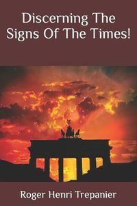 Cover image for Discerning The Signs Of The Times!