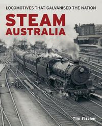 Cover image for Steam Australia: Locomotives that Galvanised the Nation