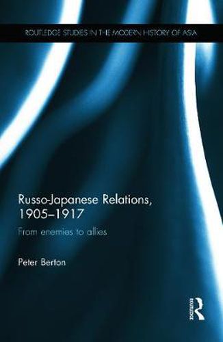 Cover image for Russo-Japanese Relations, 1905-17: From enemies to allies