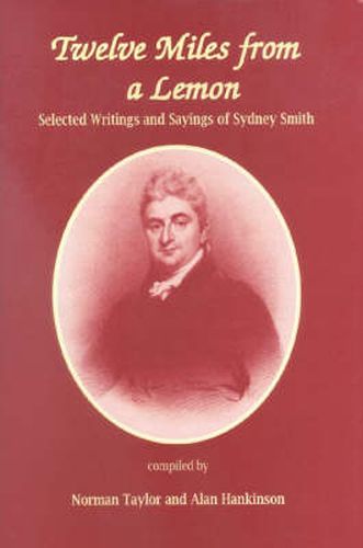 Cover image for Twelve Miles From a Lemon: Selected Writings and Sayings of Sydney Smith