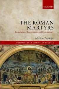 Cover image for The Roman Martyrs: Introduction, Translations, and Commentary