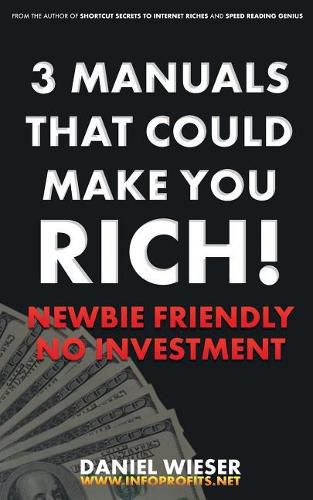 Cover image for 3 Manuals That Could Make You Rich!: Newbie Friendly - No Investment Needed