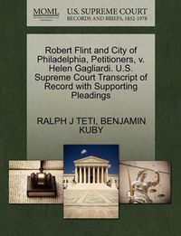 Cover image for Robert Flint and City of Philadelphia, Petitioners, V. Helen Gagliardi. U.S. Supreme Court Transcript of Record with Supporting Pleadings