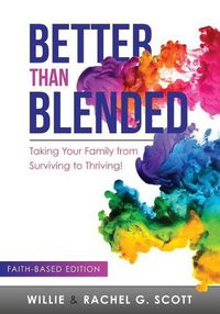 Cover image for Better Than Blended: Taking Your Family from Surviving To Thriving!