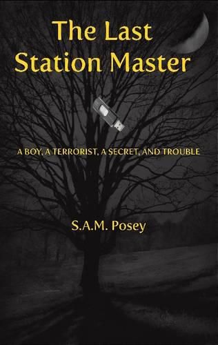 Cover image for Last Station Master: A Boy, A Terroist, A Secret & Trouble