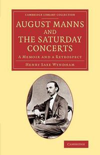 Cover image for August Manns and the Saturday Concerts: A Memoir and a Retrospect