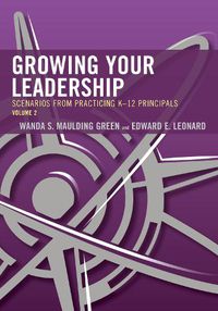 Cover image for Growing Your Leadership: Scenarios from Practicing K-12 Principals