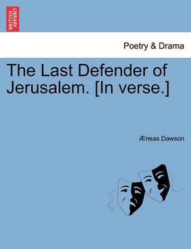 Cover image for The Last Defender of Jerusalem. [in Verse.]