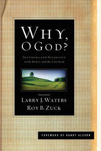 Cover image for Why, O God?: Suffering and Disability in the Bible and the Church
