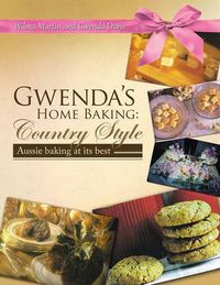 Cover image for Gwenda's Home Baking: Country Style: Aussie Baking at Its Best