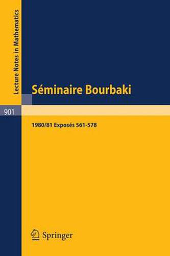 Cover image for Seminaire Bourbaki: Vol. 1980/81. Exposes 561-578 Avec Table Par Noms d'Auteurs de 1967/68 a 1980/81