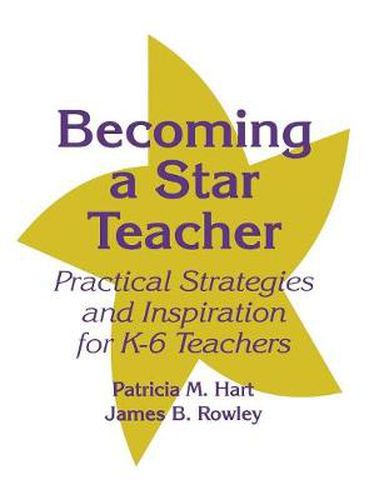 Becoming a Star Teacher: Practical Strategies and Inspiration for K-6 Teachers