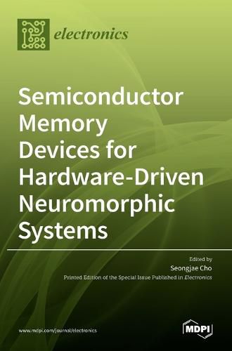 Cover image for Semiconductor Memory Devices for Hardware-Driven Neuromorphic Systems