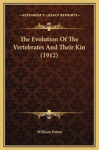 The Evolution of the Vertebrates and Their Kin (1912)