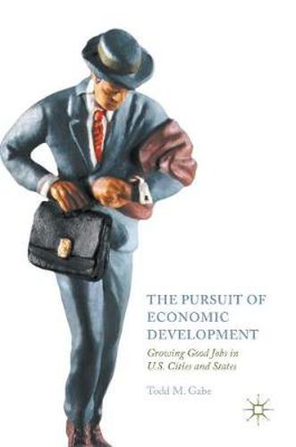 Cover image for The Pursuit of Economic Development: Growing Good Jobs in U.S. Cities and States