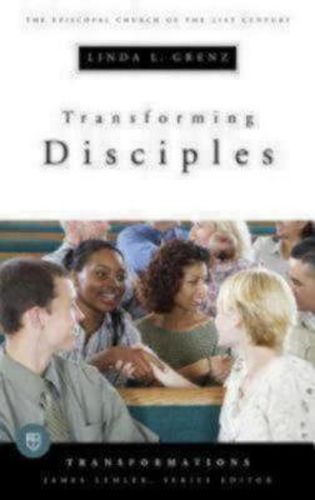 Cover image for Transforming Disciples: The Episcopal Church of the 21st Century