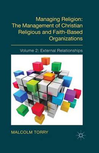 Cover image for Managing Religion: The Management of Christian Religious and Faith-Based Organizations: Volume 2: External Relationships