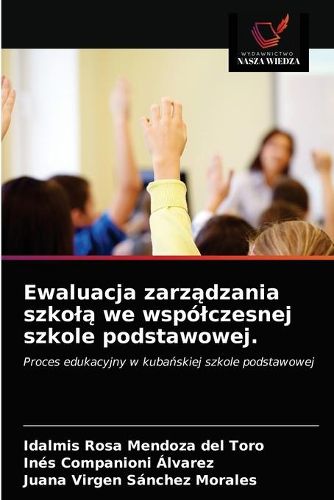 Ewaluacja zarz&#261;dzania szkol&#261; we wspolczesnej szkole podstawowej.